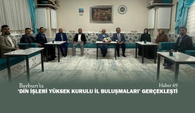 Bayburt’ta ‘Din İşleri Yüksek Kurulu İl Buluşmaları’ Gerçekleşti