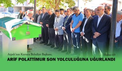 Arpalı’nın Kurucu Belediye Başkanı Arif Polattimur Son Yolculuğuna Uğurlandı