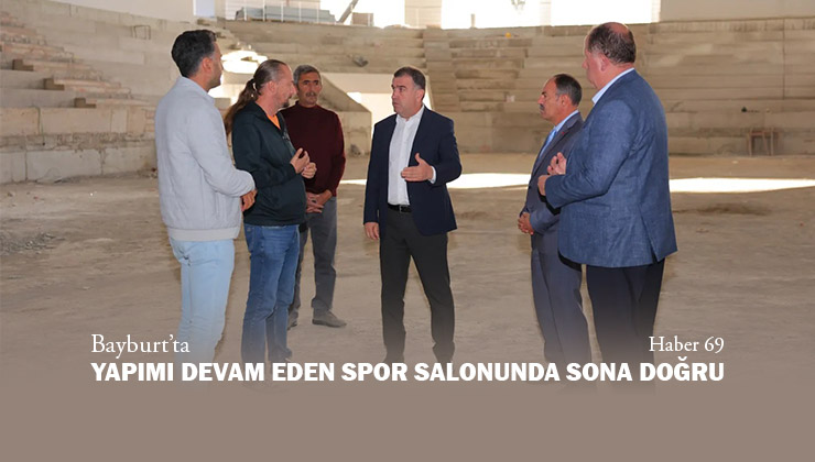 Bayburt’ta Yapımı Devam Eden Spor Salonunda Sona Doğru