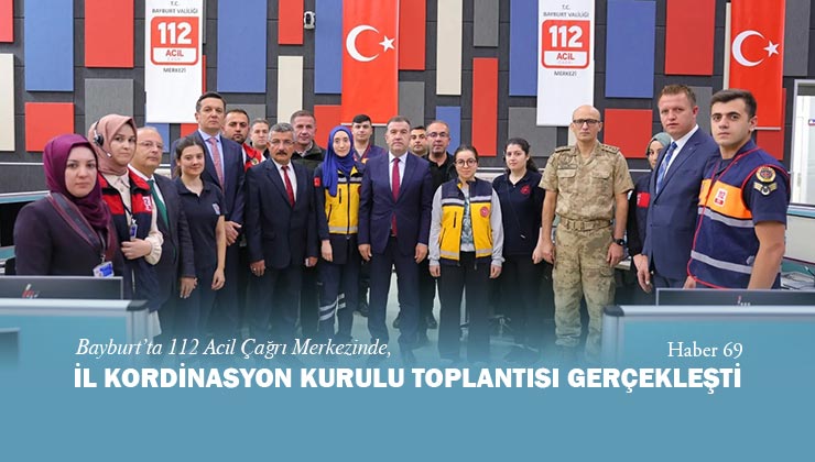 Bayburt’ta 112 Acil Çağrı Merkezinde, İl Koordinasyon Kurulu Toplantısı Gerçekleşti