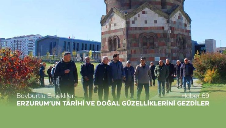 Bayburtlu Emekliler, Erzurum’un Tarihi ve Doğal Güzelliklerini Gezdiler