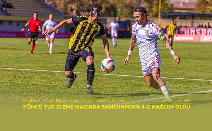 Bayburt İl Özel İdare Spor Ziraat Türkiye Kupası 3’üncü Tur Eleme Maçında Samsunspor’a 4-2 Mağlup Oldu