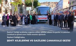 Bayburt Valiliği’nden Şehit Ailelerine ve Gazilere Çanakkale Gezisi