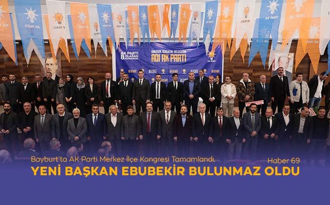 Bayburt’ta AK Parti Merkez İlçe Kongresi Tamamlandı, Yeni Başkan Ebubekir Bulunmaz Oldu