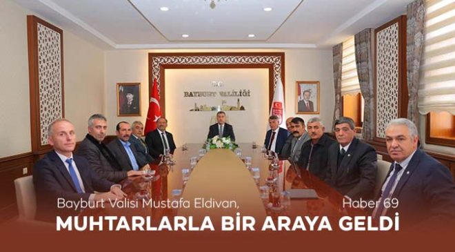 Bayburt Valisi Mustafa Eldivan, Muhtarlarla bir Araya Geldi