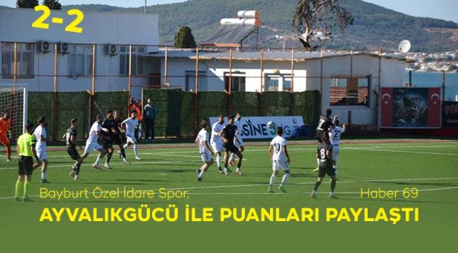 Bayburt Özel İdare Spor, Ayvalıkgücü İle Puanları Paylaştı