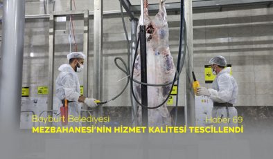 Bayburt Belediyesi Mezbahanesi’nin Hizmet Kalitesi Tescillendi