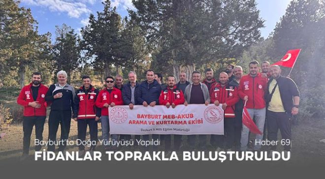 Bayburt’ta Doğa Yürüyüşü Yapıldı Fidanlar Toprakla Buluşturuldu