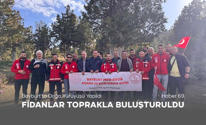 Bayburt’ta Doğa Yürüyüşü Yapıldı Fidanlar Toprakla Buluşturuldu