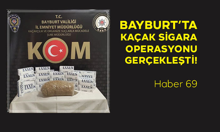 Bayburt’ta Kaçak Sigara Operasyonu Gerçekleşti!