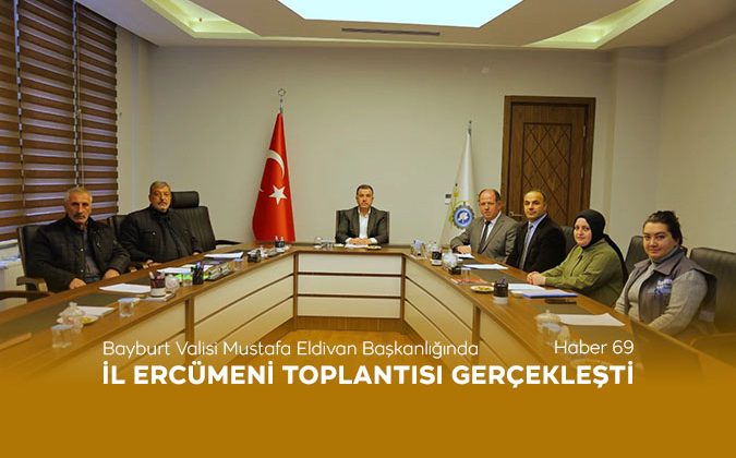 Bayburt Valisi Mustafa Eldivan Başkanlığında İl Encümeni Toplantısı Gerçekleşti