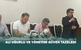 Ali Uğurlu ve Yönetimi Güven Tazeledi