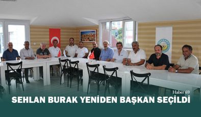 Sehlan Burak Yeniden Başkan Seçildi