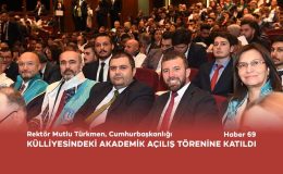 Rektör Mutlu Türkmen, Cumhurbaşkanlığı Külliyesindeki Akademik Açılış Törenine Katıldı