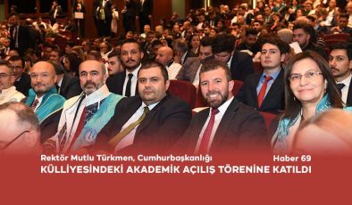 Rektör Mutlu Türkmen, Cumhurbaşkanlığı Külliyesindeki Akademik Açılış Törenine Katıldı