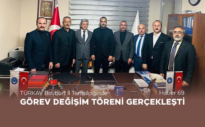 TÜRKAV Bayburt İl Temsilciğinde Görev Değişim Töreni Gerçekleşti