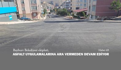 Bayburt Belediyesi Ekipleri Asfalt Uygulamalarına Ara Vermeden Devam Ediyor.