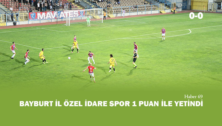 Bayburt Özel İdare Spor 1 Puan İle Yetindi