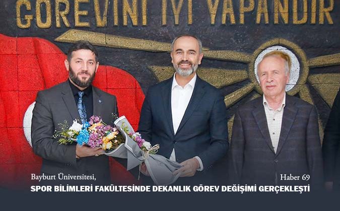 Bayburt Üniversitesi, Spor Bilimleri Fakültesinde Dekanlık Görev Değişimi Gerçekleşti