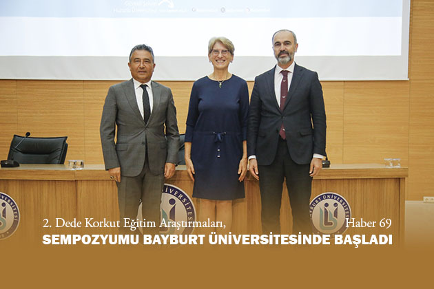 2. Dede Korkut Eğitim Araştırmaları Sempozyumu Bayburt Üniversitesinde Başladı