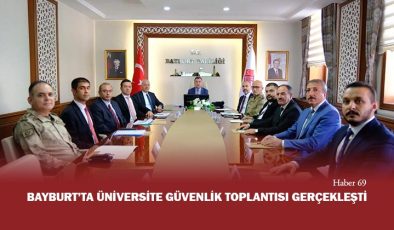 Bayburt’ta Üniversite Güvenlik Toplantısı Gerçekleşti