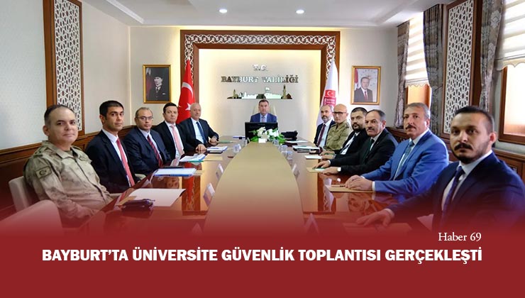 Bayburt’ta Üniversite Güvenlik Toplantısı Gerçekleşti