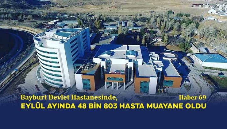 Bayburt Devlet Hastanesinde Eylül Ayında 48 bin 803 Hasta Muayene Oldu