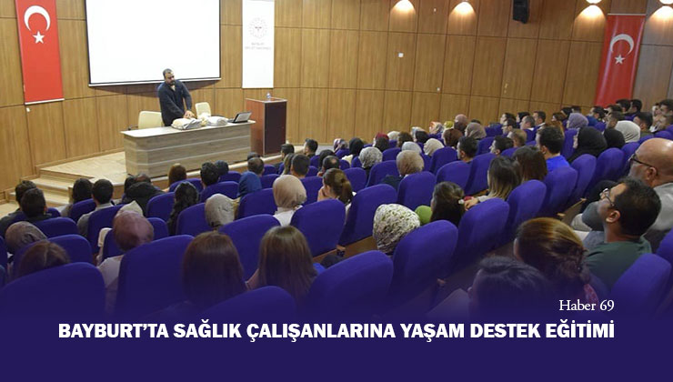 Bayburt’ta Sağlık Çalışanlarına Yaşam destek Eğitimi