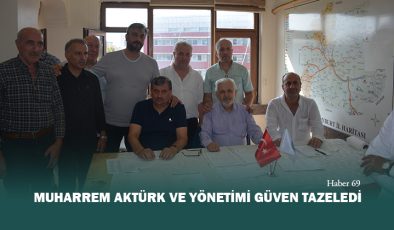 Muharrem Aktürk ve Yönetimi Güven Tazeledi