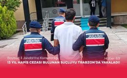 Bayburt İl Jandarma Komutanlığı, 13 Yıl Hapis Cezası Bulunan Suçluyu Trabzon’da Yakaladı!