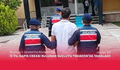 Bayburt İl Jandarma Komutanlığı, 13 Yıl Hapis Cezası Bulunan Suçluyu Trabzon’da Yakaladı!