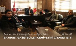 Bayburt Kent Konseyi Başkanı Eyüp Artar, Bayburt Gazeteciler Cemiyetini Ziyaret Etti