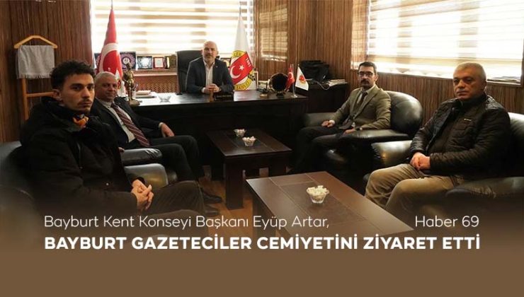 Bayburt Kent Konseyi Başkanı Eyüp Artar, Bayburt Gazeteciler Cemiyetini Ziyaret Etti