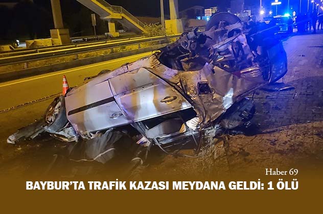 Bayburt’ta trafik kazası Meydana Geldi: 1 kişi Öldü