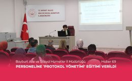 Bayburt Aile ve Sosyal Hizmetler İl Müdürlüğü Personeline ‘Protokol Yönetimi’ Eğitimi Verildi!