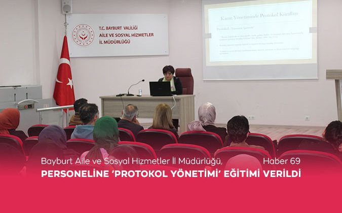 Bayburt Aile ve Sosyal Hizmetler İl Müdürlüğü Personeline ‘Protokol Yönetimi’ Eğitimi Verildi!