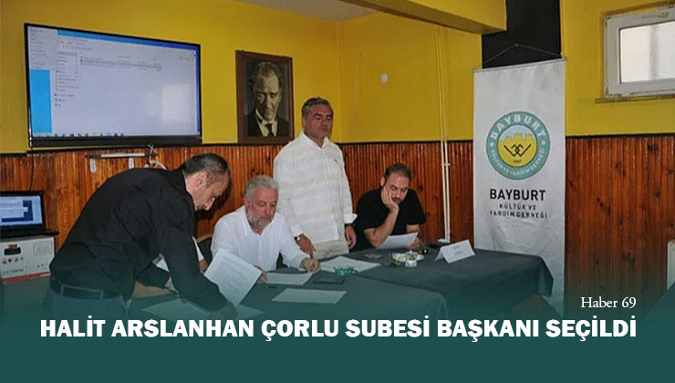 Halit Arslanhan Çorlu Şubesi Başkanı Seçildi