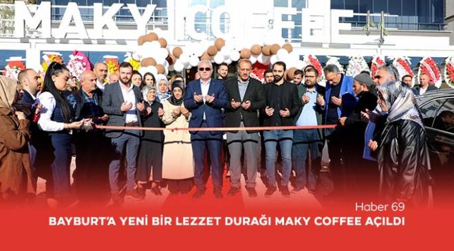 Bayburt’a Yeni Bir Lezzet Durağı: Maky Coffee Açıldı