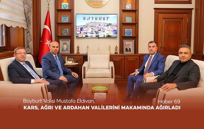 Bayburt Valisi Mustafa Eldivan, Kars, Ağrı ve Ardahan Valilerini Makamında Ağırladı