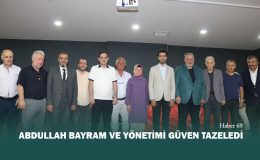 Abdullah Bayram ve Yönetimi Güven Tazeledi