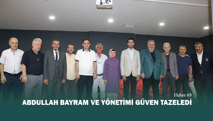 Abdullah Bayram ve Yönetimi Güven Tazeledi