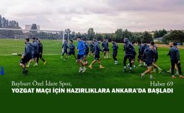 Bayburt Özel İdare Spor, Yozgat Maçı İçin Hazırlıklara Ankara’da Başladı