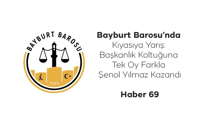 Bayburt Barosu’nda Kıyasıya Yarış: Başkanlık Koltuğuna Tek Oy Farkla Şenol Yılmaz Kazandı