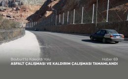 Bayburt’ta Kaleardı Yolu Asfalt Çalışması ve Kaldırım Çalışması Tamamlandı