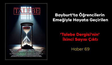 Bayburt’ta Öğrencilerin Emeğiyle Hayata Geçirilen ‘Talebe Dergisi’nin’ İkinci Sayısı Çıktı