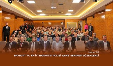 Bayburt’ta ‘En İyi Narkotik Polisi: Anne’ Semineri Düzenlendi