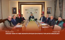 Bayburt’ta Organik Tarım ve Tıbbi Aromatik Bitkiler İçin Strateji Toplantısı Gerçekleşti