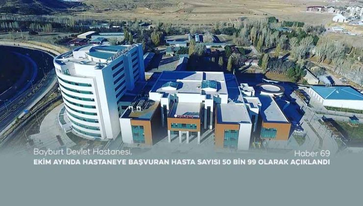 Bayburt Devlet Hastanesi, Ekim Ayında Hastaneye Başvuran Hasta Sayısı 50 Bin 99’a Olarak Açıklandı