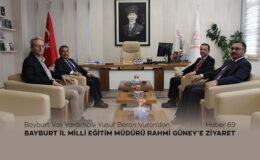 Bayburt Vali Yardımcısı Yusuf Beran Vuran’dan Bayburt İl Milli Eğitim Müdürü Rahmi Güney’e Ziyaret