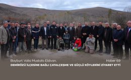 Bayburt Valisi Mustafa Eldivan, Demirözü ilçesine bağlı Çatalçeşme ve Güçlü Köylerini Ziyaret Etti.